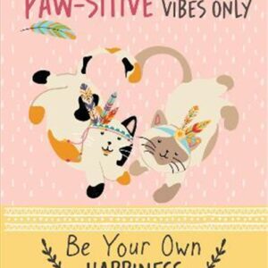 Paw-sitive Vibes Only - Be Your Own Happiness Quote Book