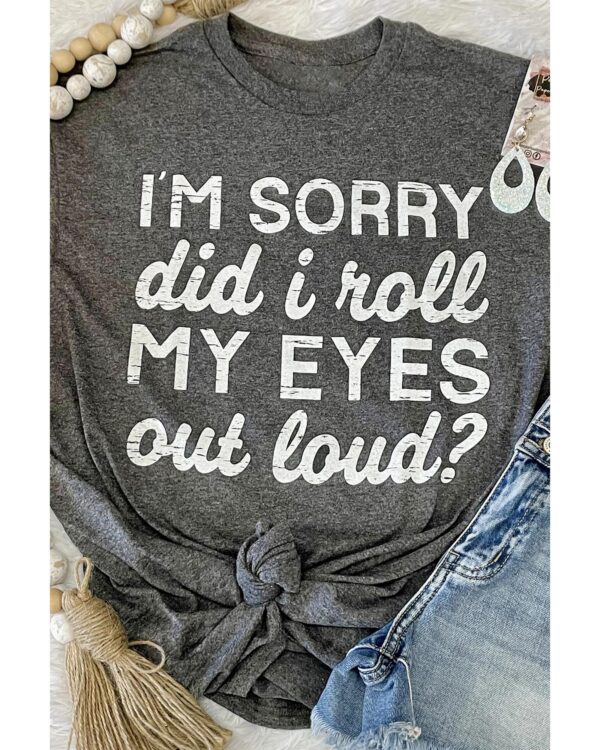 HomeDiscount-Azura Exchange Im Sorry Did I Roll My Eyes Out Loud T-Shirt - 2XL